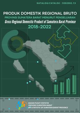 Gross Regional Domestic Product Of Sumatera Barat Province By Expenditure 2018-2022