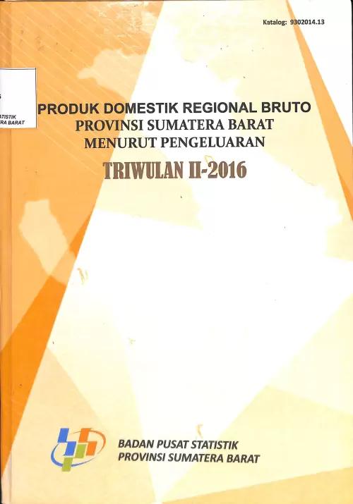 Produk Domestik Regional Bruto Provinsi Sumatera Barat menurut Pengeluaran Triwulan II 2016