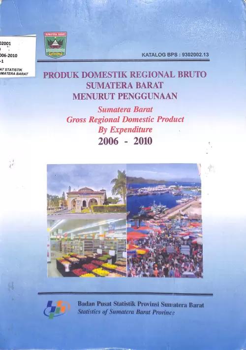 Sumatera Barat Gross Regional Domestic Product According to Usage 2006-2010