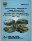 Produk Domestik Regional Bruto Propinsi Sumatera Barat Menurut Lapangan Usaha 2003-2007