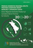 Produk Domestik Regional Bruto Provinsi Sumatera Barat Menurut Lapangan Usaha 2013-2017