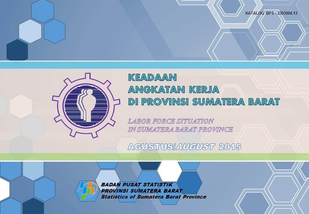 Keadaan Angkatan Kerja di Provinsi Sumatera Barat Agustus 2015