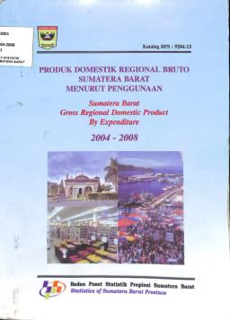 Produk Domestik Regional Bruto Sumatera Barat Menurut Penggunaan Tahun 2004-2008