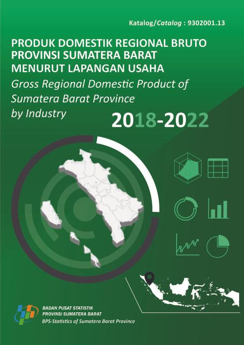 Produk Domestik Regional Bruto Provinsi Sumatera Barat Menurut Lapangan Usaha 2018-2022