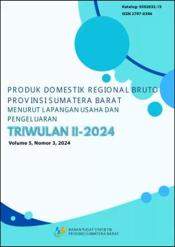 Produk Domestik Regional Bruto Provinsi Sumatera Barat Menurut Lapangan Usaha Dan Pengeluaran Triwulan II-2024