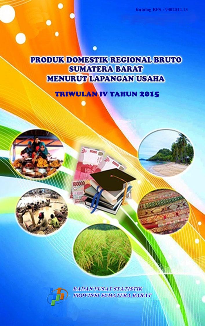 Gross Regional Domestic Product of Sumatera Barat by Industry Quarterly IV in 2015