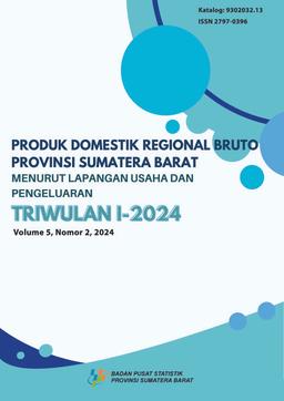 Produk Domestik Regional Bruto Provinsi Sumatera Barat Menurut Lapangan Usaha Dan Pengeluaran Triwulan I-2024