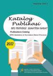 Publication Catalog BPS_Statistics of Sumatera Barat Province 2017