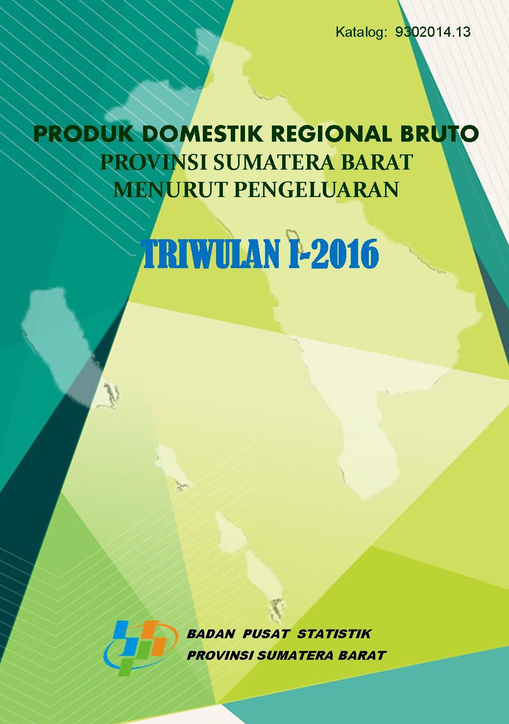 Gross Regional Domestic Product of Sumatera Barat by Expenditure Quarterly I 2016