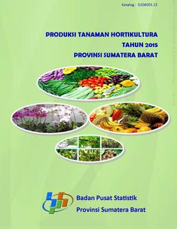 Produksi Tanaman Hortikultura Provinsi Sumatera Barat 2015