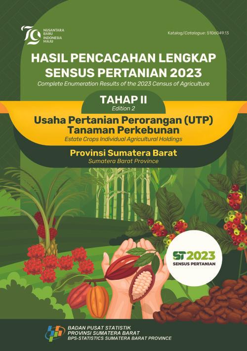 Complete Enumeration Results of the 2023 Census of Agriculture - Edition 2: Estate Crops Individual Agricultural Holdings Sumatera Barat Province