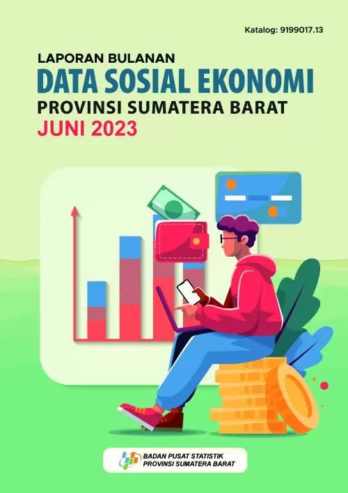 Laporan Bulanan Data Sosial Ekonomi Provinsi Sumatera Barat edisi Juni 2023