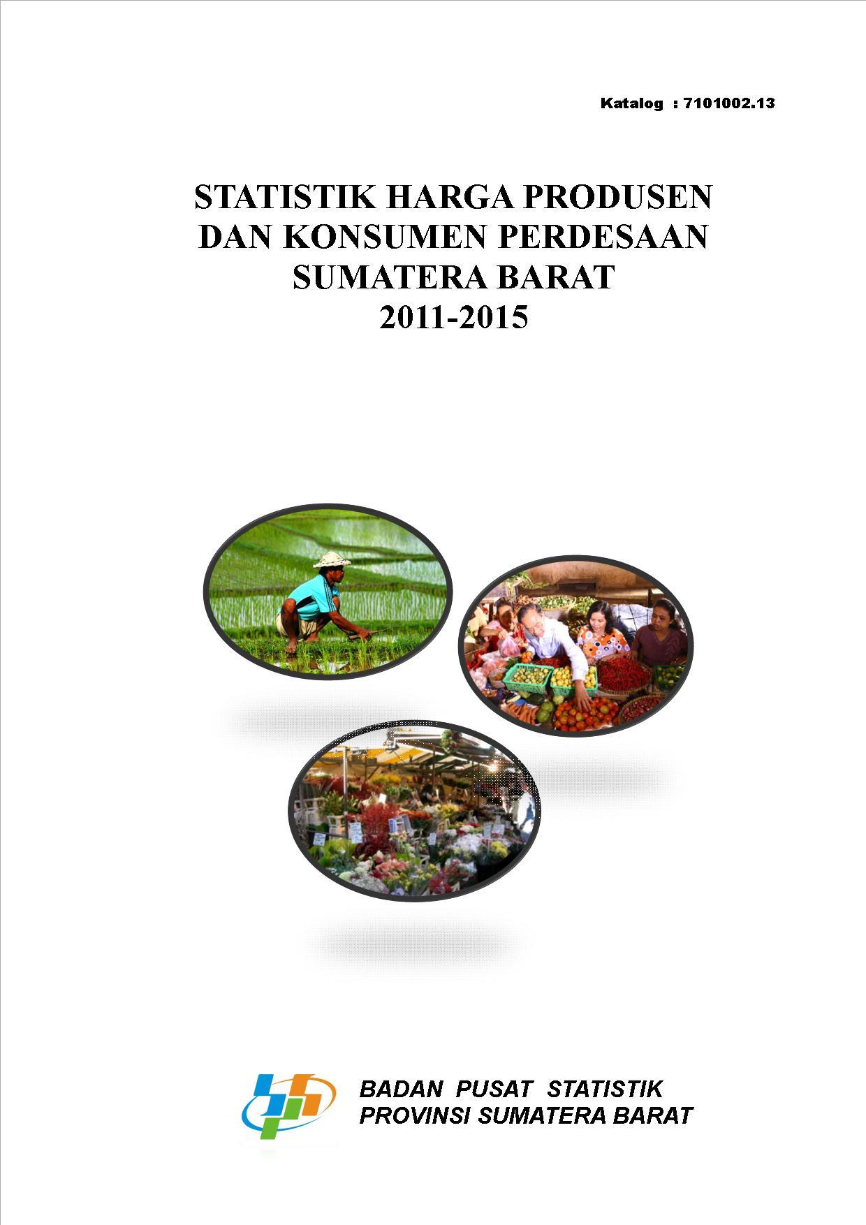 Statistik Harga Produsen dan Konsumen Pedesaan Sumatera Barat 2011 - 2015