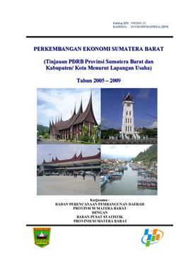 Perkembangan Ekonomi Sumatera Barat (Tinjauan Pendapatan Domestik Regional Bruto Provinsi Sumatera Barat Dan Kabupaten/Kota Tahun 2005  2009)