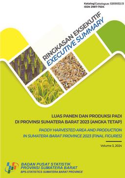 Executive Summary Of Harvest Area And Rice Production In Sumatera Barat Province 2023 (Fixed Figures)