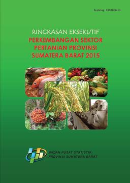 Executive Summary The Development Of The Agricultural Sector  West Sumatra Province  2015