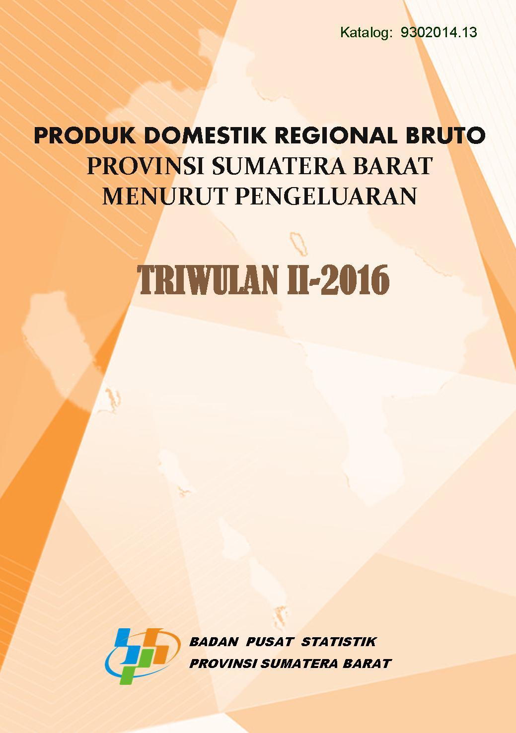 Gross Regional Product of Sumatera Barat by the Second  Quarter Expenditure 2016