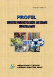 Large and Medium Manufacturing Industrial Profile of Sumatera Barat Province, 2015