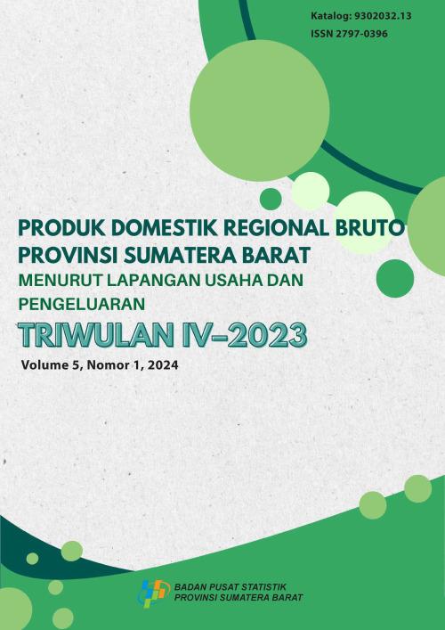 Produk Domestik Regional Bruto Provinsi Sumatera Barat Menurut Lapangan Usaha dan Pengeluaran Triwulan IV-2023