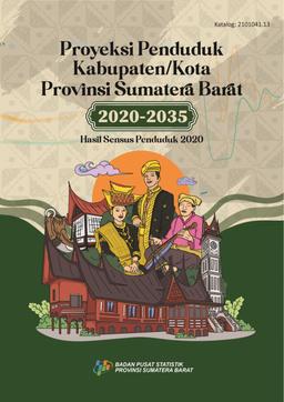 Population Projection Of Regency/Municipality Of Sumatera Barat Province 2020-2035