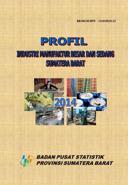 Profil Industri Manufaktur Besar Dan Sedang Sumatera Barat 2014