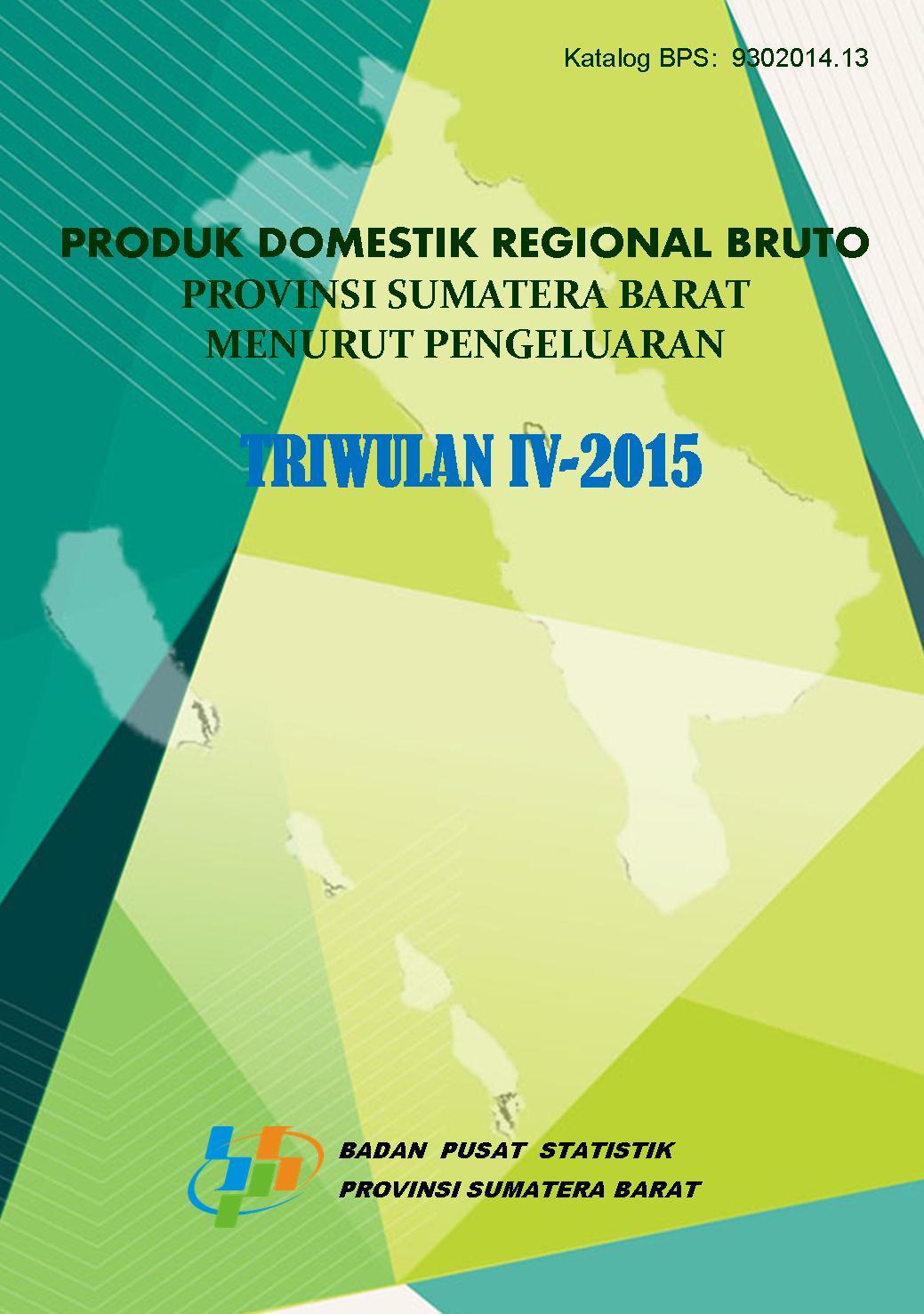 Gross Regional Domestic Product of Sumatera Barat by to the fourth Quarter  Expenditure 2015